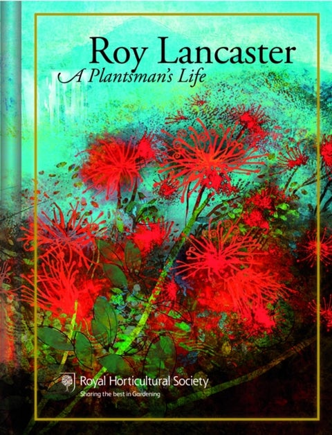 Roy Lancaster - My Life with Plants