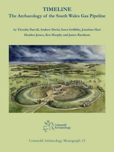 Timeline. The Archaeology of the South Wales Gas Pipeline - Excavations between Milford Haven, Pembrokeshire and Tirley, Gloucestershire