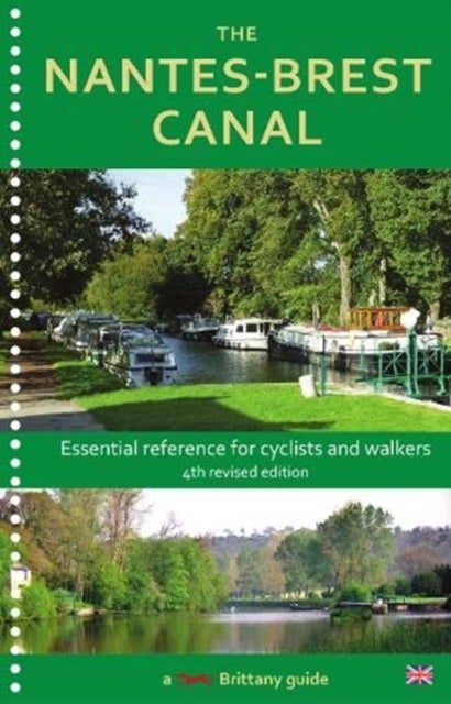 The Nantes-Brest Canal - a guide for walkers and cyclists
