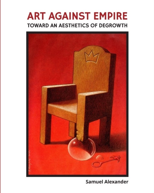 Art Against Empire - Toward an Aesthetics of Degrowth