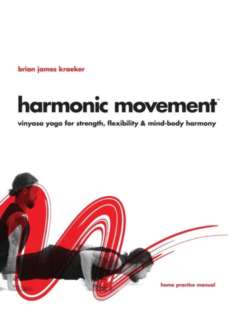 Harmonic Movement - Vinyasa Yoga for Strength, Flexibility & Mind-Body Harmony