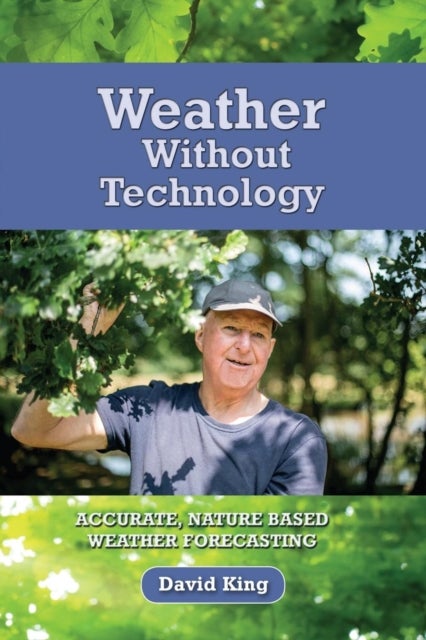 Weather Without Technology - Accurate, Nature Based, Weather Forecasting