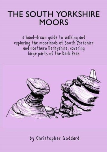 The South Yorkshire Moors - A hand-drawn guide to walking and exploring the moorlands of South Yorkshire and northern Derbyshire