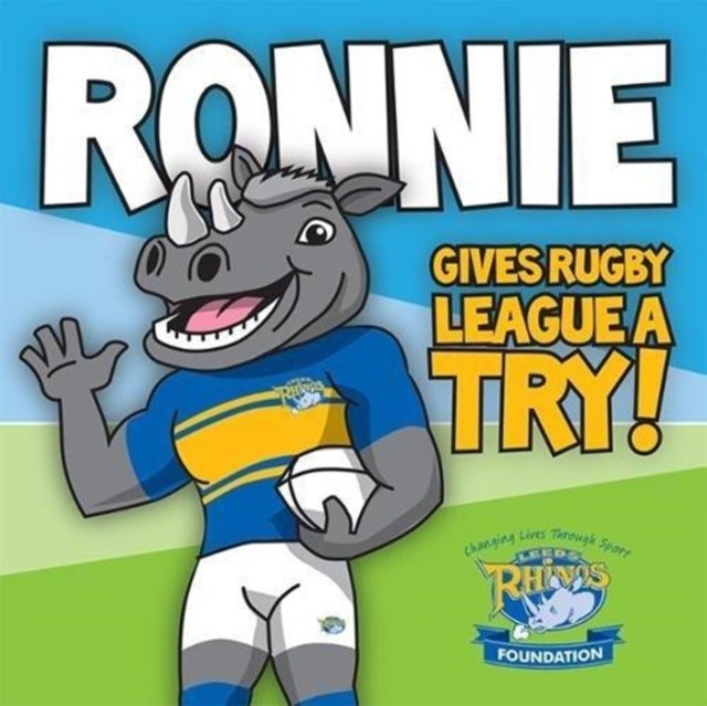 Ronnie Gives Rugby League a Try - Learn to read with Ronnie the Rhino