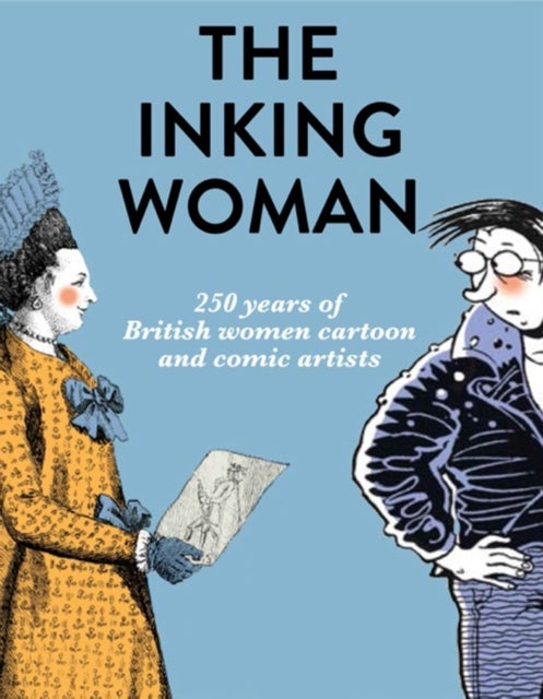 The Inking Woman - 250 Years of British Women Cartoon and Comic Artists