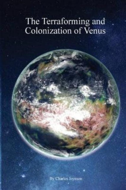 The Terraforming and Colonisation of Venus - Adding Life to Venus