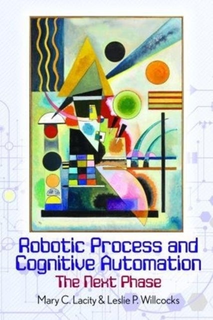 Bilde av Robotic Process And Cognitive Automation: The Next Phase Av Mary Lacity, Leslie Willcocks