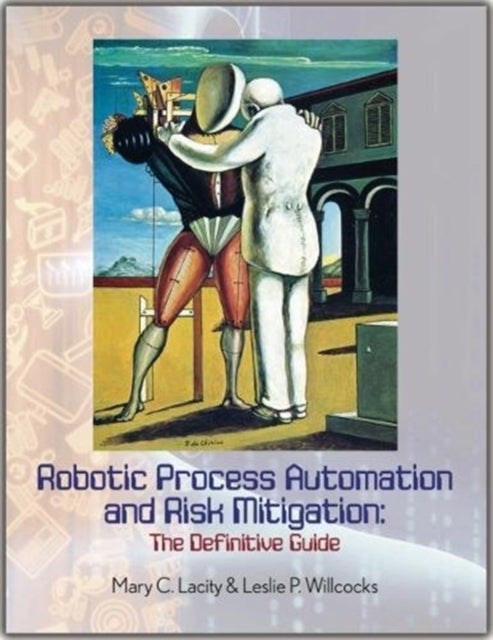 Bilde av Robotic Process Automation And Risk Mitigation Av Mary C. Lacity, Leslie P. Willcocks