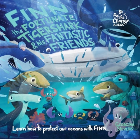 Finn the Fortunate Tiger Shark and His Fantastic Friends - Learn How to Protect Our Oceans with Finn