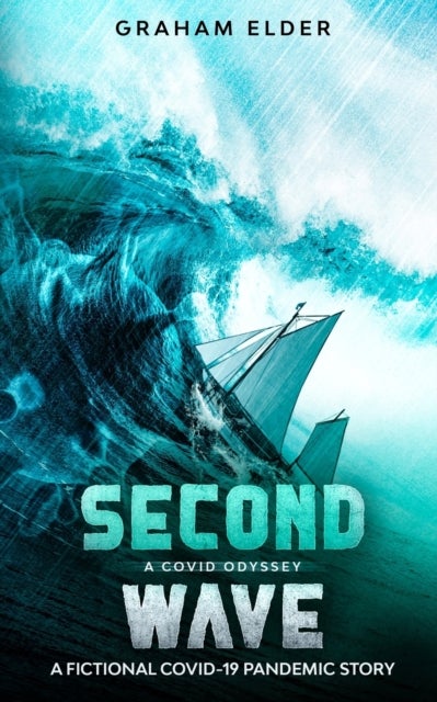 A Covid Odyssey Second Wave - A fictional COVID-19 pandemic story
