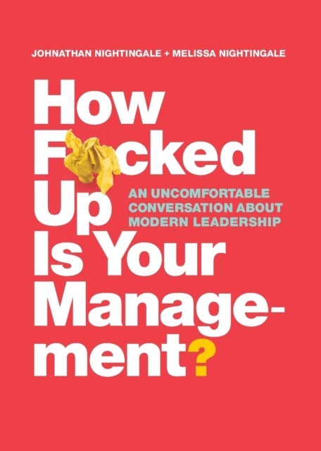 How F*cked Up Is Your Management? - An uncomfortable conversation about modern leadership