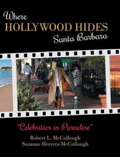 Bilde av Where Hollywood Hides - Santa Barbara Av Robert L (university Of Vermont) Mccullough, Suzanne Herrera-mccullough