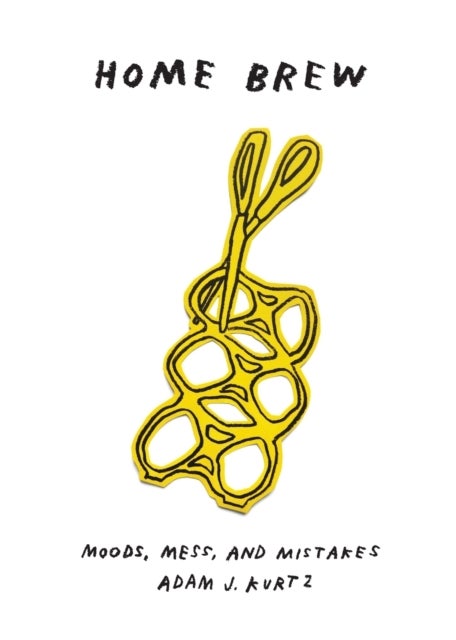 Home Brew - Moods, Mess, and Mistakes