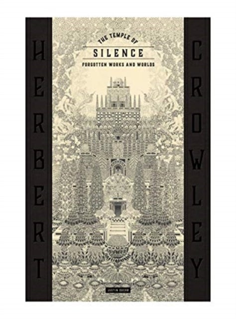 THE TEMPLE OF SILENCE: FORGOTTEN WORKS & WORLDS OF HERBERT CROWLEY av Justin Duerr