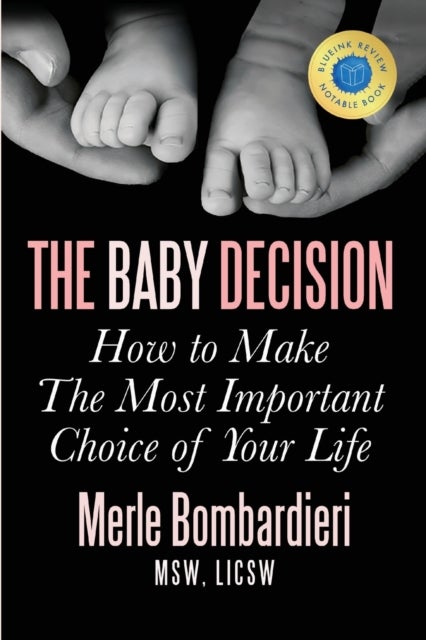 The Baby Decision - How to Make the Most Important Decision of Your Life