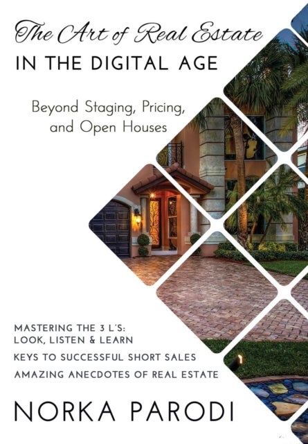 The Art of Real Estate in the Digital Age - Beyond Staging, Pricing, and Open Houses