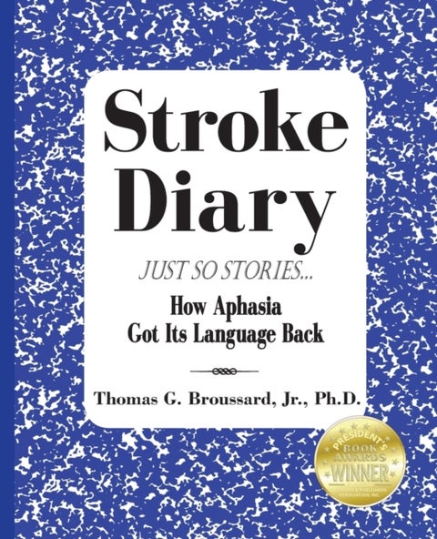 Stroke Diary, Just So Stories - How Aphasia Got Its Language Back
