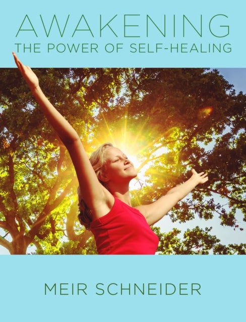 Bilde av Awakening The Power Of Self-healing Av Meir (meir Schneider) Schneider