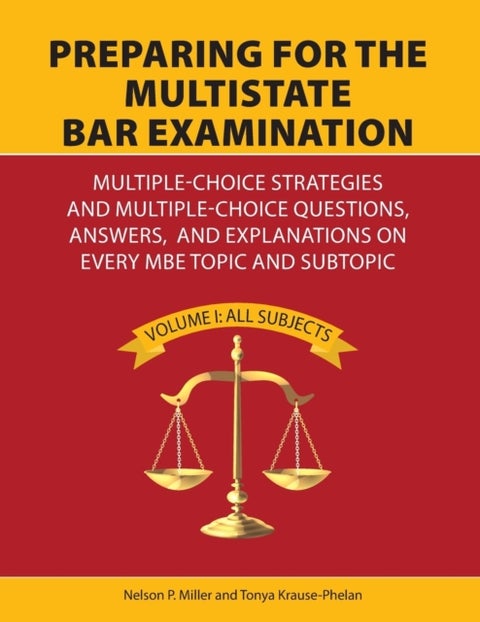 Preparing for the Multistate Bar Examination - Multiple-Choice Strategies and Multiple-Choice Questions, Answers, and Explanations on Every MBE Top