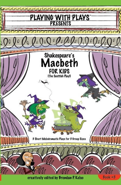 Shakespeare's Macbeth for Kids - 3 Short Melodramatic Plays for 3 Group Sizes