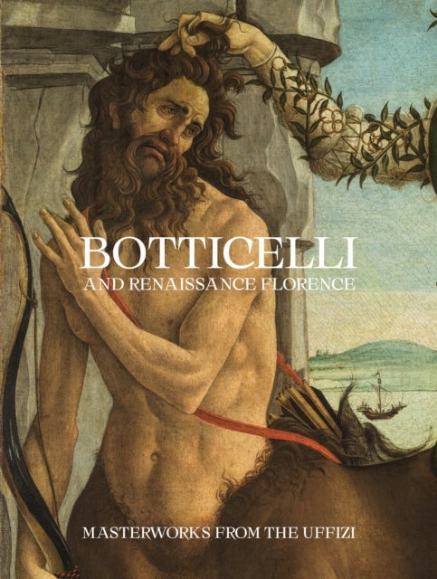 Botticelli and Renaissance Florence - Masterworks from the Uffizi