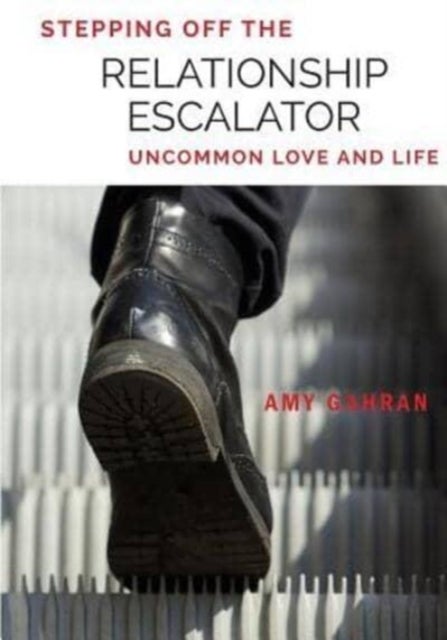Stepping Off the Relationship Escalator - Uncommon Love and Life