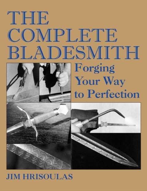 The Complete Bladesmith - Forging Your Way to Perfection