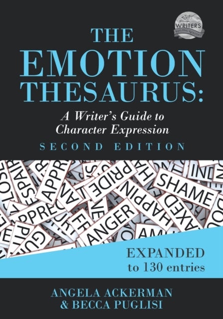 The Emotion Thesaurus - A Writer's Guide to Character Expression (Second Edition)
