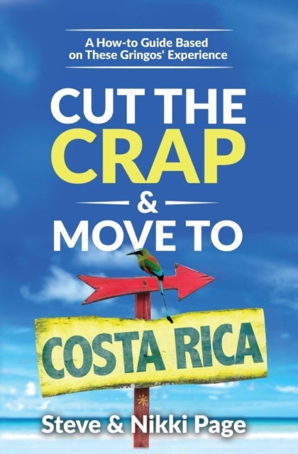 Bilde av Cut The Crap &amp; Move To Costa Rica Av Steve (in Private Practice York Uk.) Page, Page