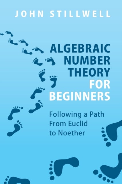 Bilde av Algebraic Number Theory For Beginners Av John (university Of San Francisco) Stillwell