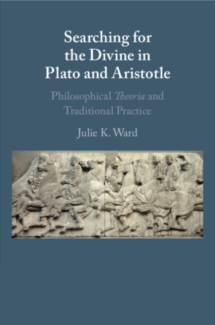 Bilde av Searching For The Divine In Plato And Aristotle Av Julie K. (loyola University Chicago) Ward