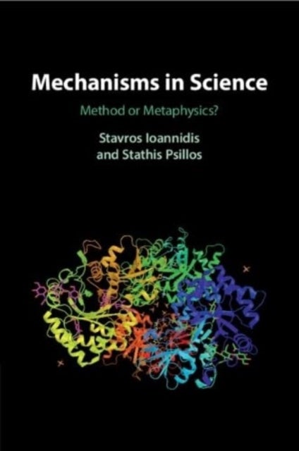 Mechanisms in Science - Method or Metaphysics?