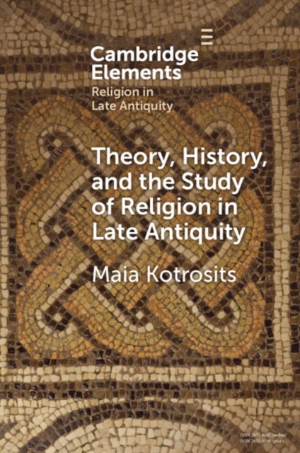 Theory, History, and the Study of Religion in Late Antiquity - Speculative Worlds