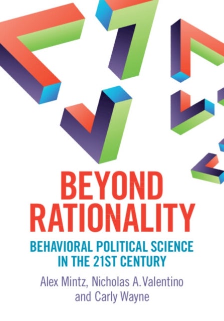 Beyond Rationality - Behavioral Political Science in the 21st Century