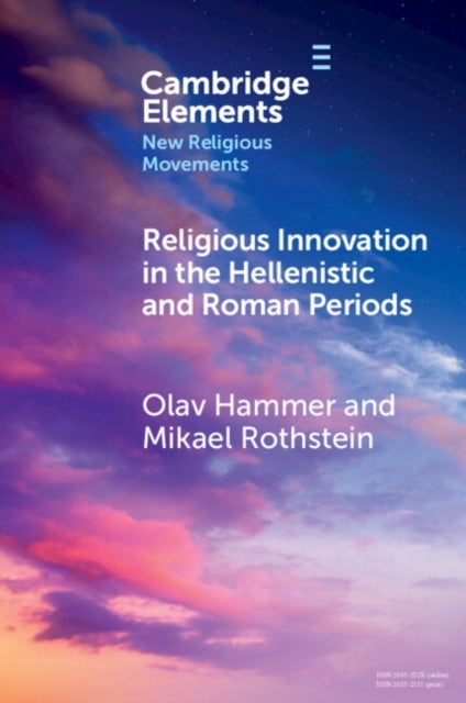 Bilde av Religious Innovation In The Hellenistic And Roman Periods Av Olav (university Of Southern Denmark) Hammer, Mikael (university Of Southern Denmark) Rot