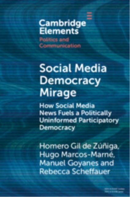 Social Media Democracy Mirage - How Social Media News Fuels a Politically Uninformed Participatory Democracy