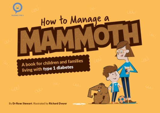 How to Manage a Mammoth - A book for children and families living with Type 1 diabetes