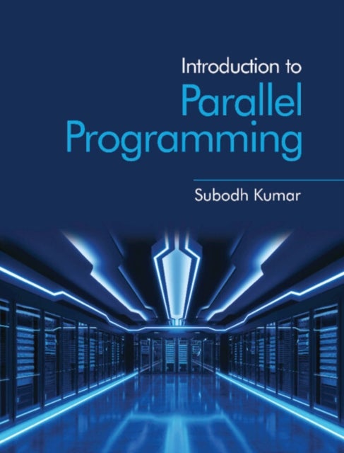 Bilde av Introduction To Parallel Programming Av Subodh (indian Institute Of Technology Delhi) Kumar