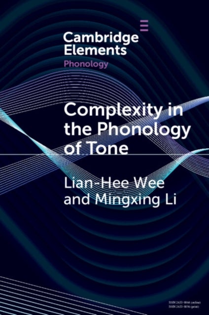 Bilde av Complexity In The Phonology Of Tone Av Lian-hee (hong Kong Baptist University) Wee, Mingxing (hong Kong Baptist University) Li