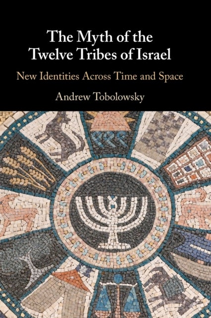 Bilde av The Myth Of The Twelve Tribes Of Israel Av Andrew (college Of William And Mary Virginia) Tobolowsky