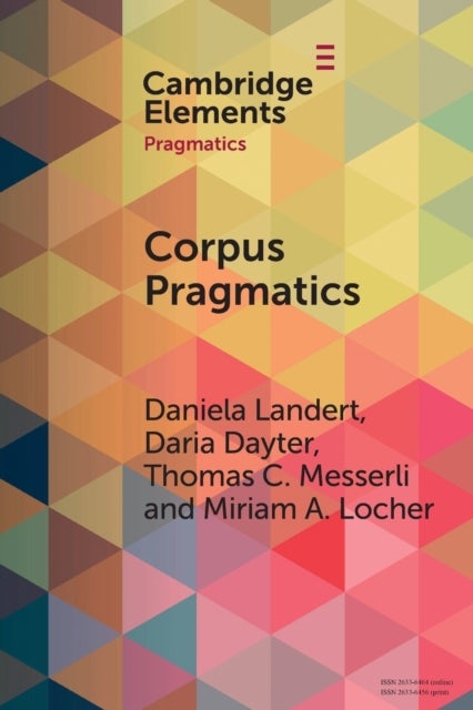 Bilde av Corpus Pragmatics Av Daniela (universitat Basel Switzerland) Landert, Daria (universitat Basel Switzerland) Dayter, Thomas C. (universitat Basel Switz