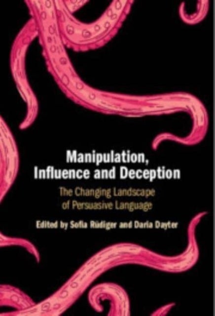 Manipulation, Influence and Deception - The Changing Landscape of Persuasive Language