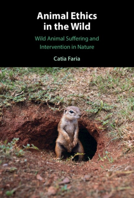 Animal Ethics in the Wild - Wild Animal Suffering and Intervention in Nature