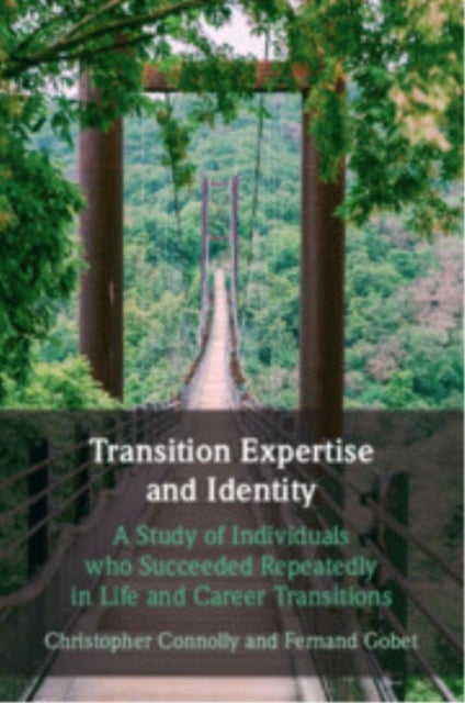 Transition Expertise and Identity - A Study of Individuals Who Succeeded Repeatedly in Life and Career Transitions