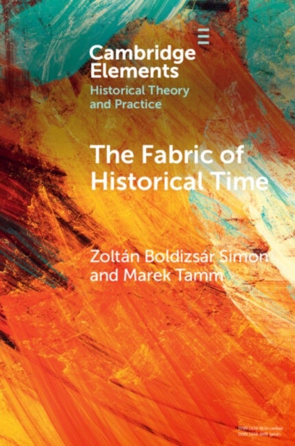 Bilde av The Fabric Of Historical Time Av Zoltan Boldizsar (universitat Bielefeld Germany) Simon, Marek (tallinn University) Tamm