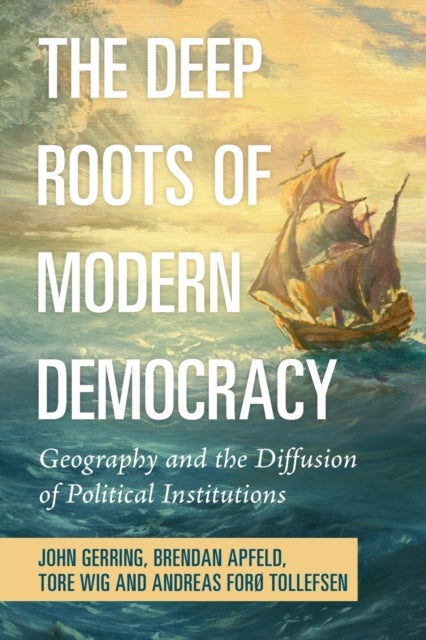 The Deep Roots of Modern Democracy - Geography and the Diffusion of Political Institutions