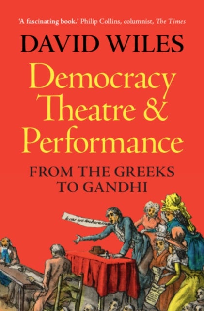 Democracy, Theatre and Performance - From the Greeks to Gandhi