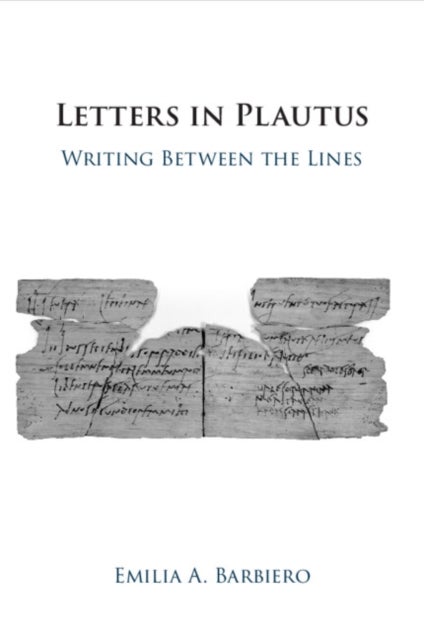 Letters in Plautus - Writing Between the Lines