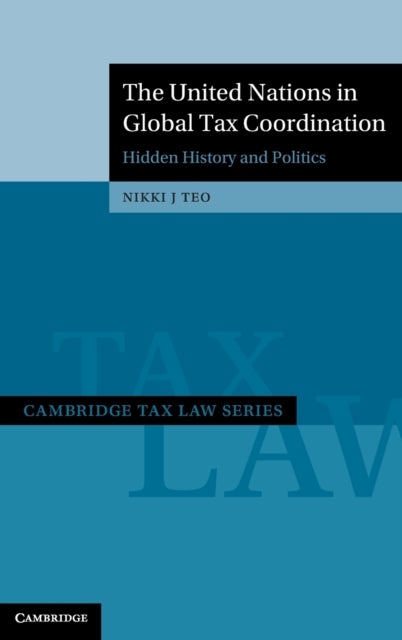 Bilde av The United Nations In Global Tax Coordination Av Nikki J. (university Of Sydney) Teo