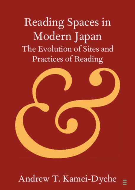 Reading Spaces in Modern Japan - The Evolution of Sites and Practices of Reading
